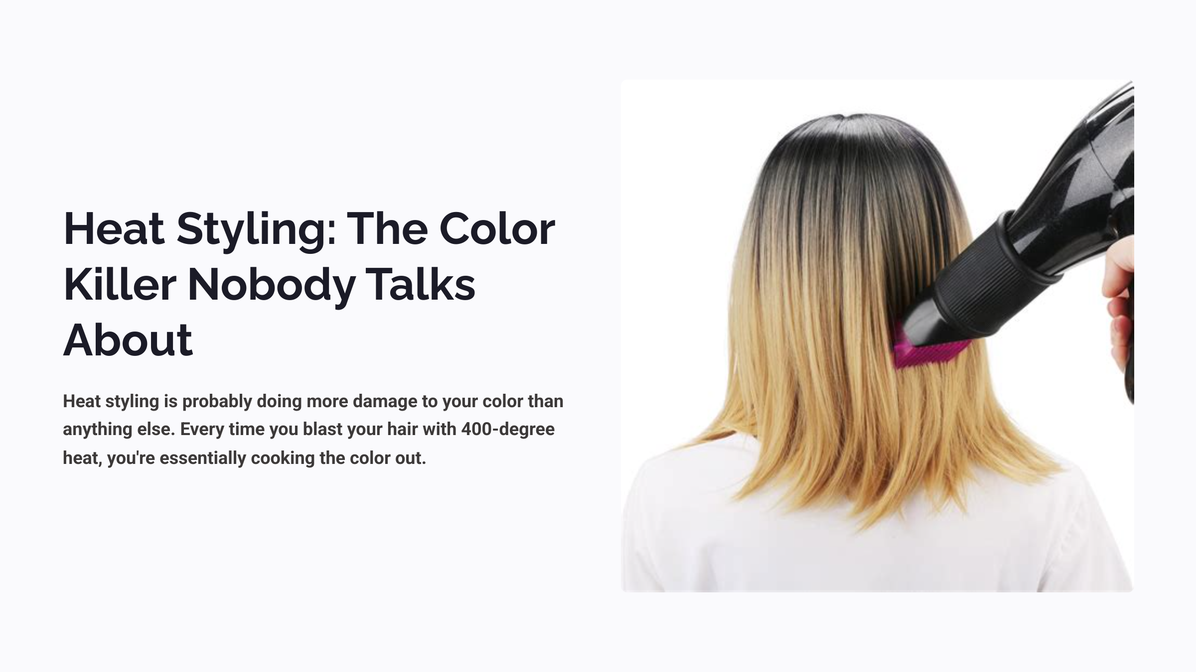 Graphic with white background. Heading reads "Heaat STyling: The Color Killer Nobody Talks About. Show image of the back of a women's hair while using a hot air blow dryer