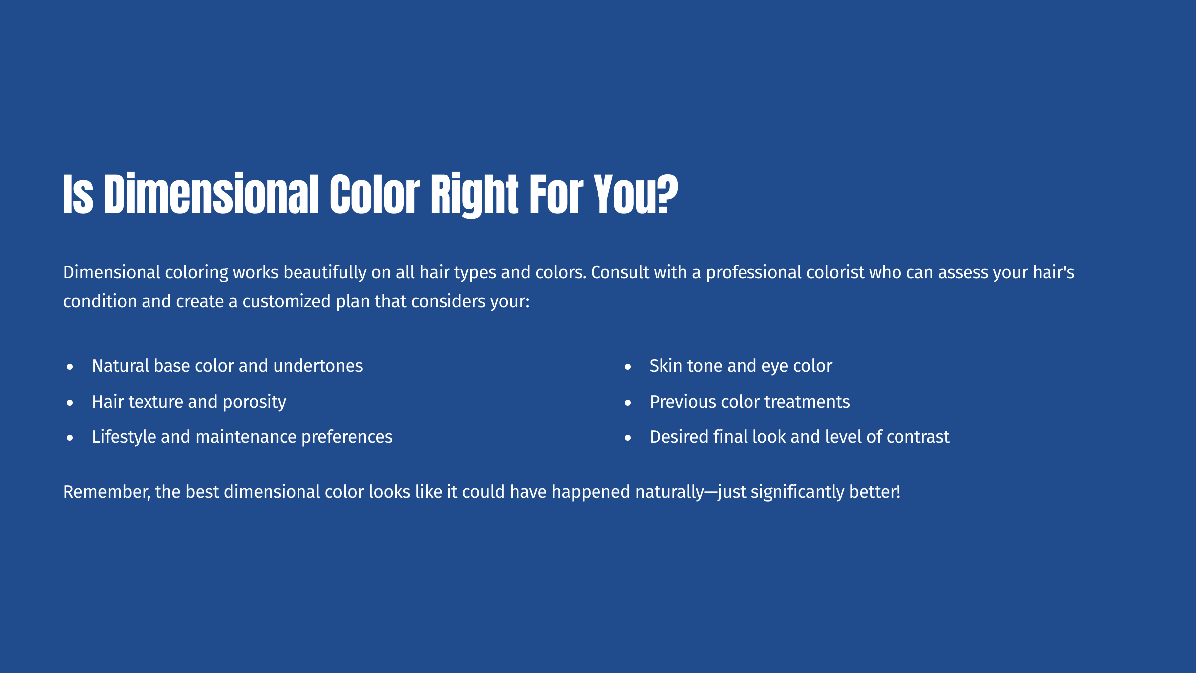 Informational graphic with medium blue background, titled "Is Dimensional; Color Right for You?. This is followed by 6 text bullet points describing the questions your should ask about this tyle of coloring service.
