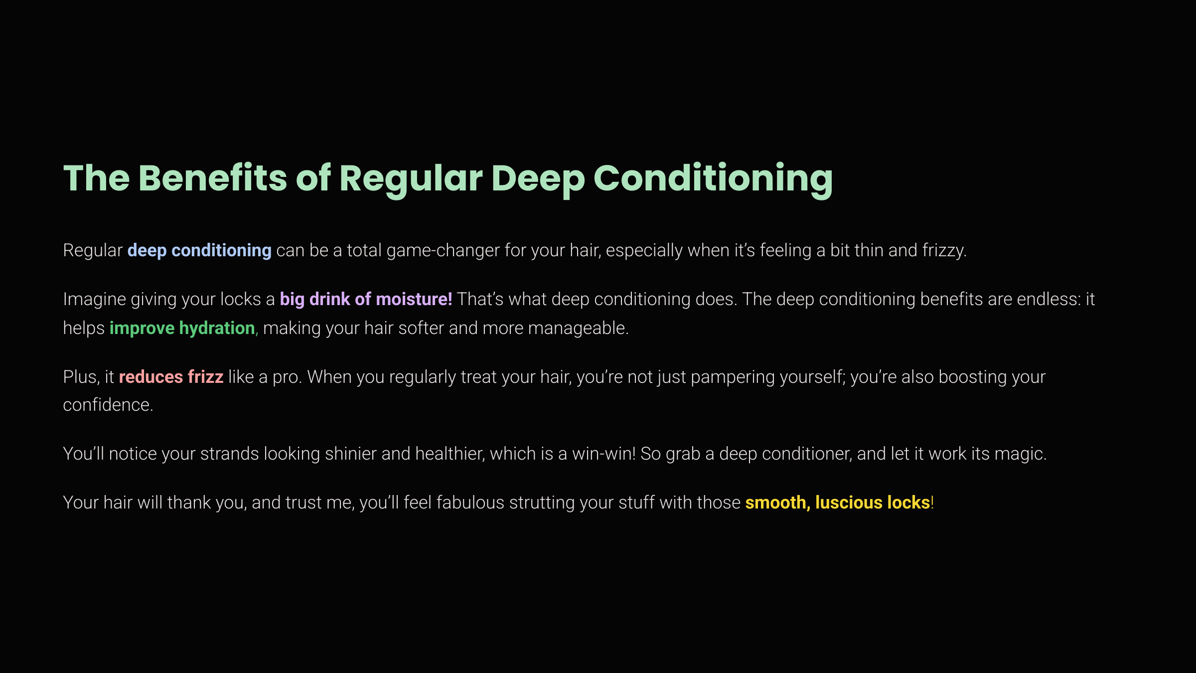 Graphic with black background Titled, "The Benefits of Regular Deep Conditioning. Describes the benefits such as; moisture, hydration, frizz reduction resulting in smooth, luscious locks!